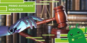 Intelligenza Artificiale, il primo avvocato robotico difenderà un imputato