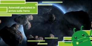 Asteroidi, secondo la NASA ci sono diversi corpi celesti vaganti molto pericolosi