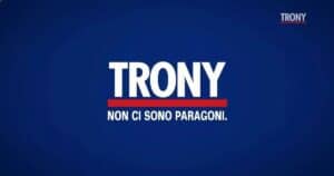 Trony ha deciso di abbassare tutti i prezzi