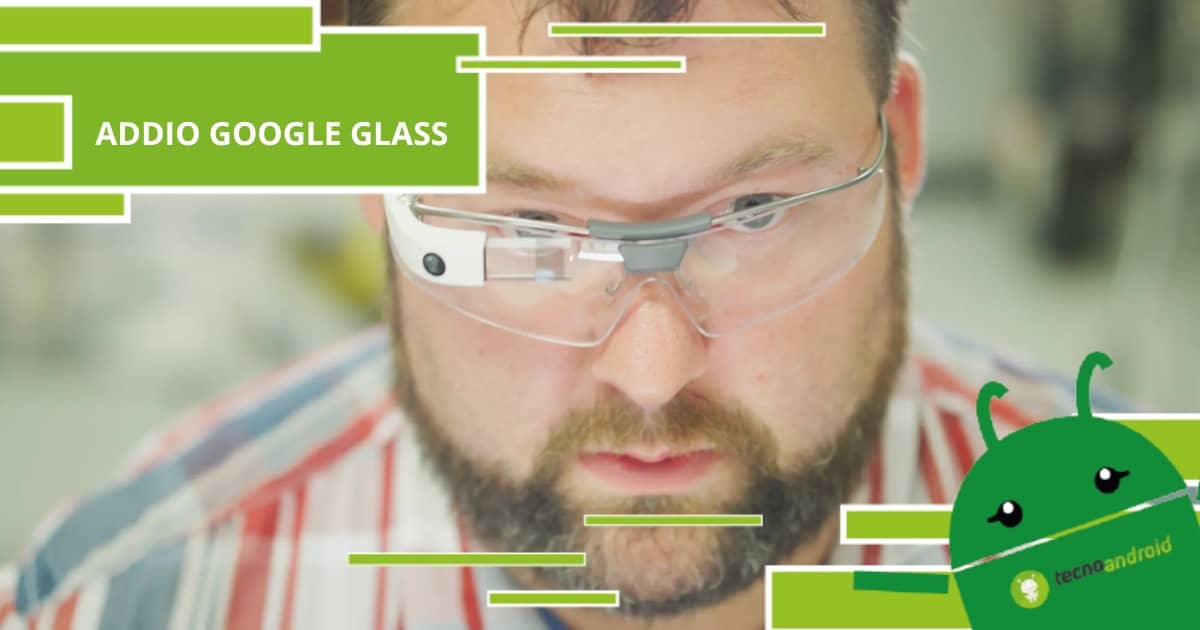 Google Glass, è giunto il momento di dire addio agli occhiali 