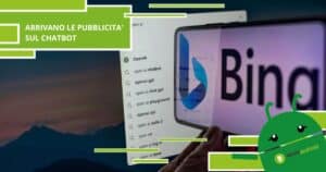 Microsoft Bing, stanno per arrivare le pubblicità anche sul chatbot