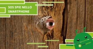 Smartphone, 6 modi per capire se ti stanno controllando