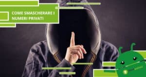 Numero privato: ecco il trucco per scoprire chi si nasconde dietro l’anonimo