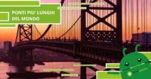 Ponti più lunghi del mondo, la classifica dei più belli mai visti prima