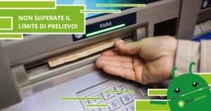 Prelievo contanti, stai attento a non superare i limiti perché potresti rischiare grosso