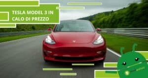Tesla, approfittatene ora che la Model 3 è scesa bruscamente di prezzo