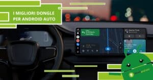 Android Auto, per un'esperienza eccezionale non potete perdervi questi dongle