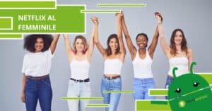 Netflix, sulla piattaforma c'è una lunga lista di opere interamente al femminile