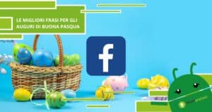 Pasqua 2023, posta queste frasi su Facebook e farai sicuramente bella figura