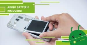 Batterie rimovibili, ecco perché gli smartphone non ne sono più dotati