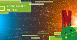 Netflix, con questi codici segreti ti si aprirà un mondo