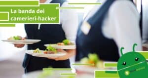 Banda dei camerieri hacker, sventato gruppo di truffatori che clonava le carte
