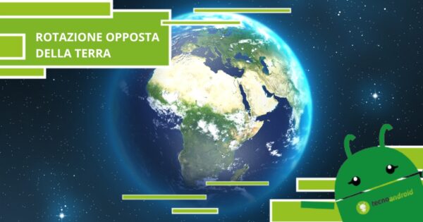 Terra, se il nostro pianeta ruotasse al contrario succederebbe di tutto
