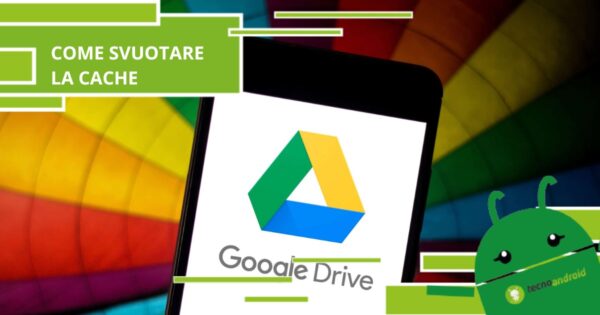Google Drive, ecco come svuotare la cache su Android