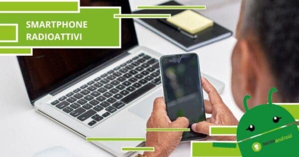 Smartphone radioattivi, fate attenzioni a questi dispositivi deleteri per la salute