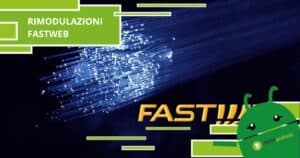 Fastweb, dopo tempo tornano una serie di sconvolgenti rimodulazioni