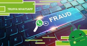 WhatsApp, fate attenzione alla nuova perfida frode