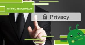 Whatsapp, con queste applicazioni la vostra privacy è ancor più al sicuro