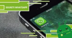 Whatsapp, ci sono dei segreti nascosti nell'app che ti cambieranno la vita