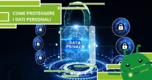 Sicurezza, ecco come proteggere i propri dati in Internet