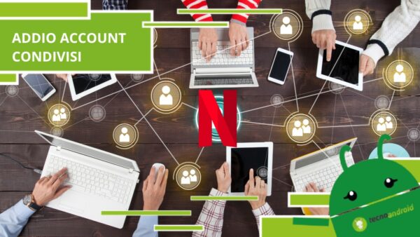 Netflix - stavolta è ufficiale, dobbiamo dire addio alla condivisione dell'account