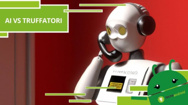 Truffe, con l'aiuto dell'intelligenza artificiale ti prenderai gioco dei truffatori