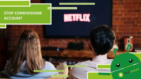 Netflix - non si scherza più, la piattaforma ha bloccato la condivisione dell'account