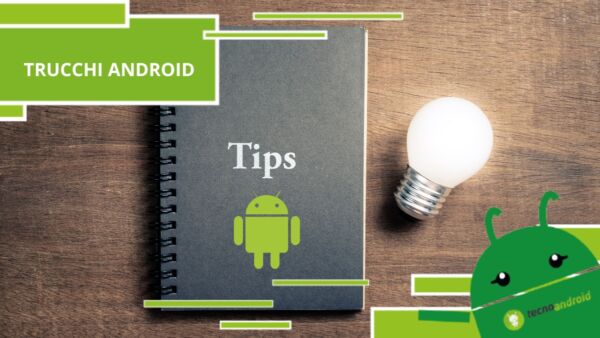 Android, forse non sapevi dell'esistenza di queste scorciatoie sul tuo smartphone