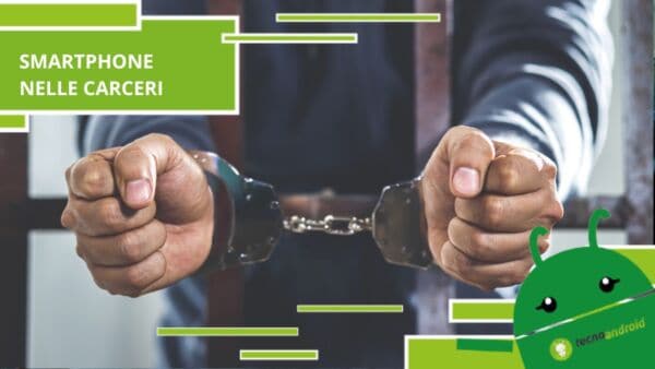 Smartphone nelle carceri, i modi più assurdi per superare i controlli