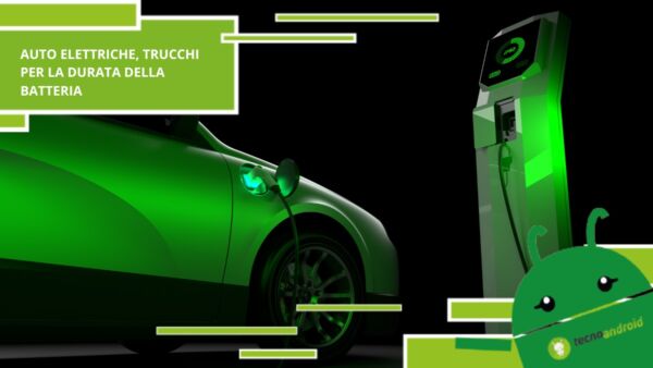 Auto elettriche, in questo modo la tua batteria durerà molto di più