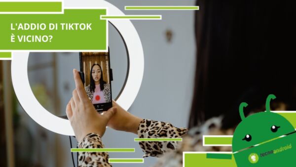 TikTok, l'app più amata di sempre potrebbe essere giunta alla fine dei suoi giorni