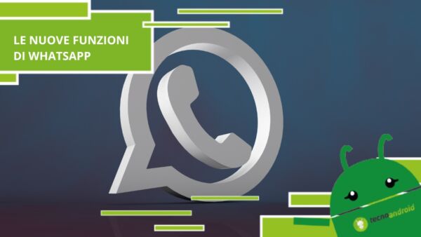 Whatsapp, queste funzioni cambieranno totalmente la vostra esperienza sull'app