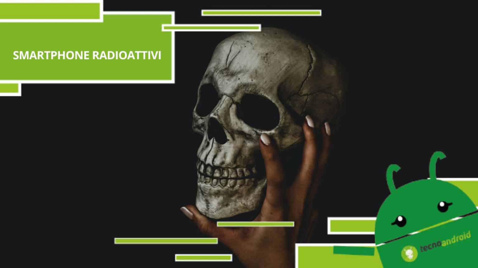 Smartphone radioattivi, questi modelli potrebbero distruggerci la vita