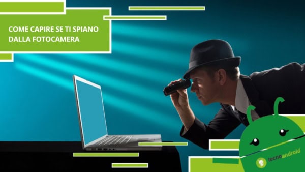 Smartphone, ecco come capire se ti stanno spiando dalla fotocamera