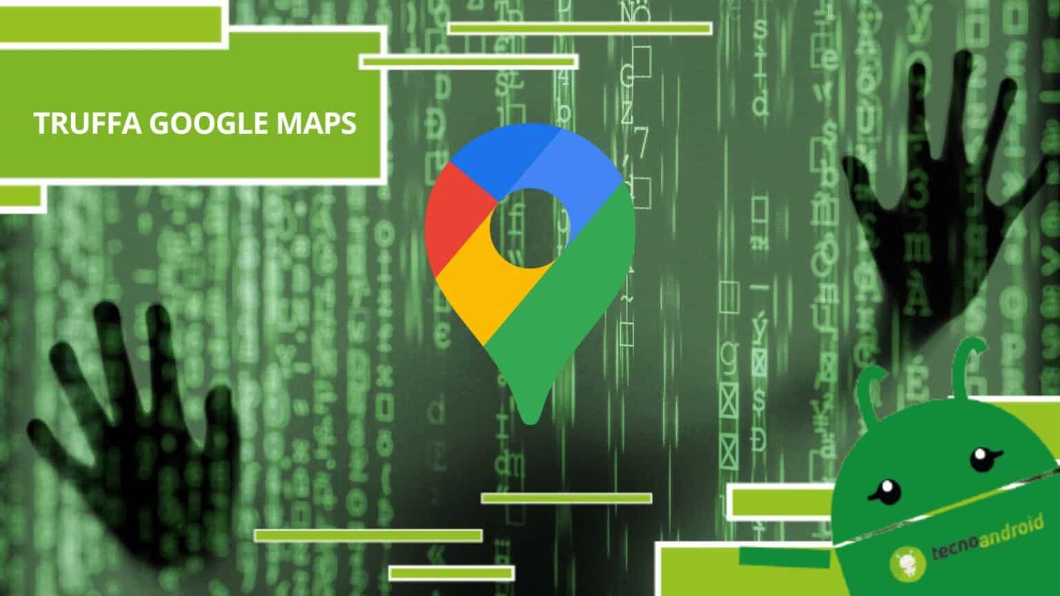 Google Maps, le truffe circolano anche sul navigatore più amato di sempre
