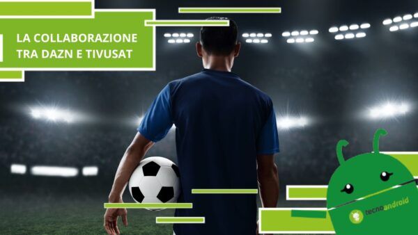 Dazn, grazie alla collaborazione con tivùsat tutti potranno guardare le partite di Serie A