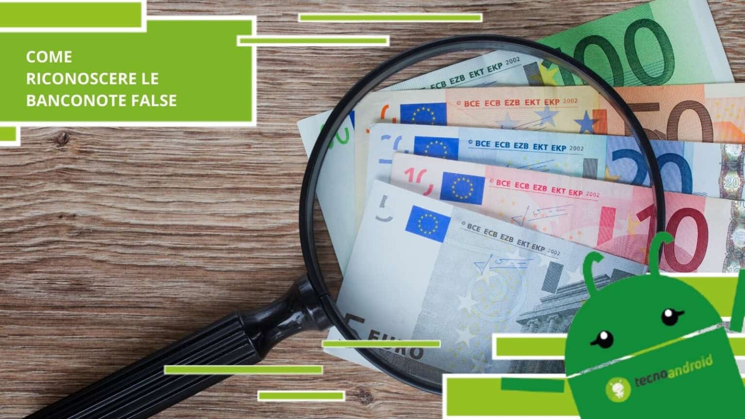 Banconote false, ecco come riconoscerle ed evitarle