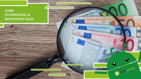 Banconote false, ecco come riconoscerle ed evitarle