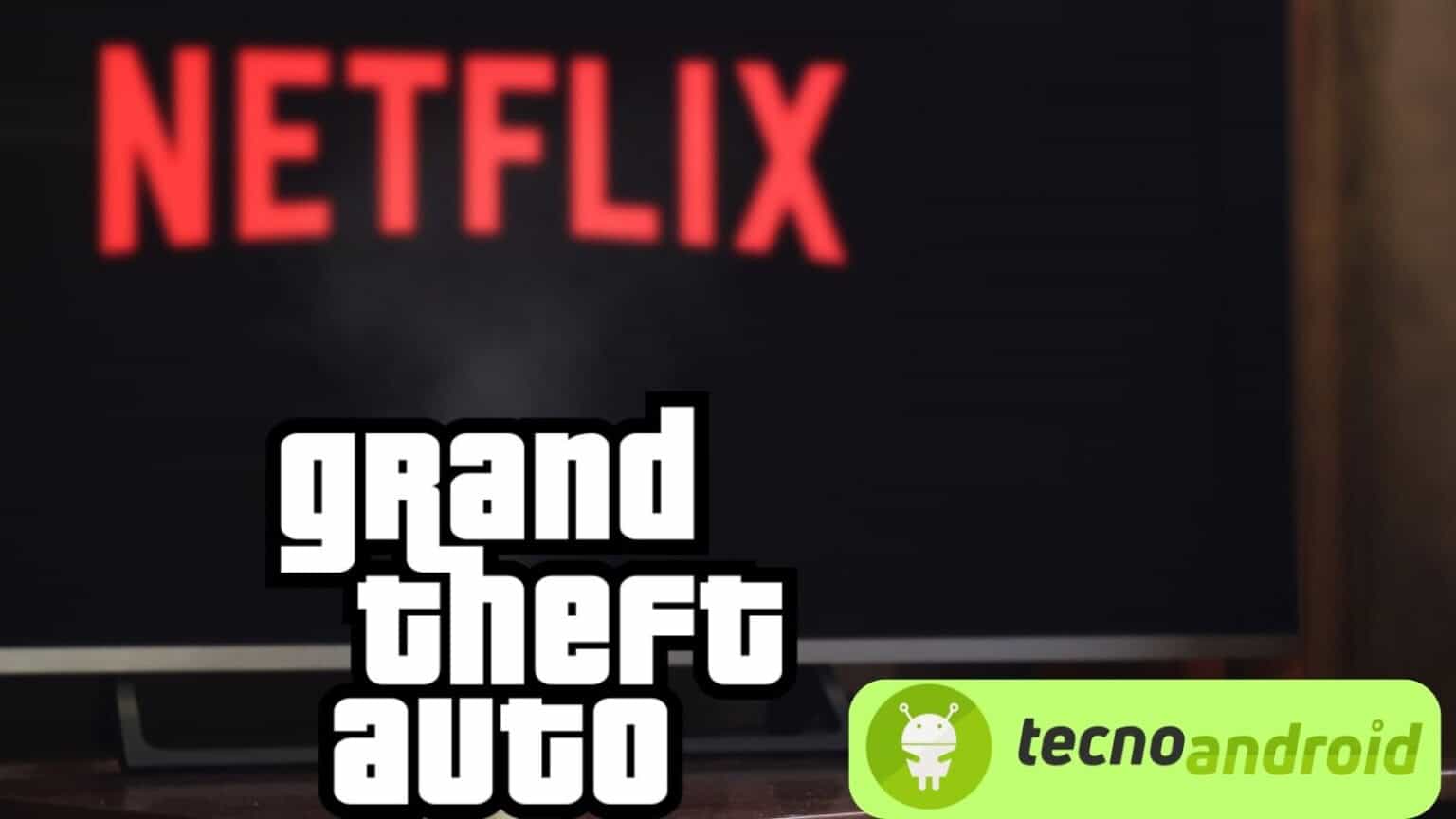 Netflix e il mondo dei videogiochi: ha messo gli occhi su GTA