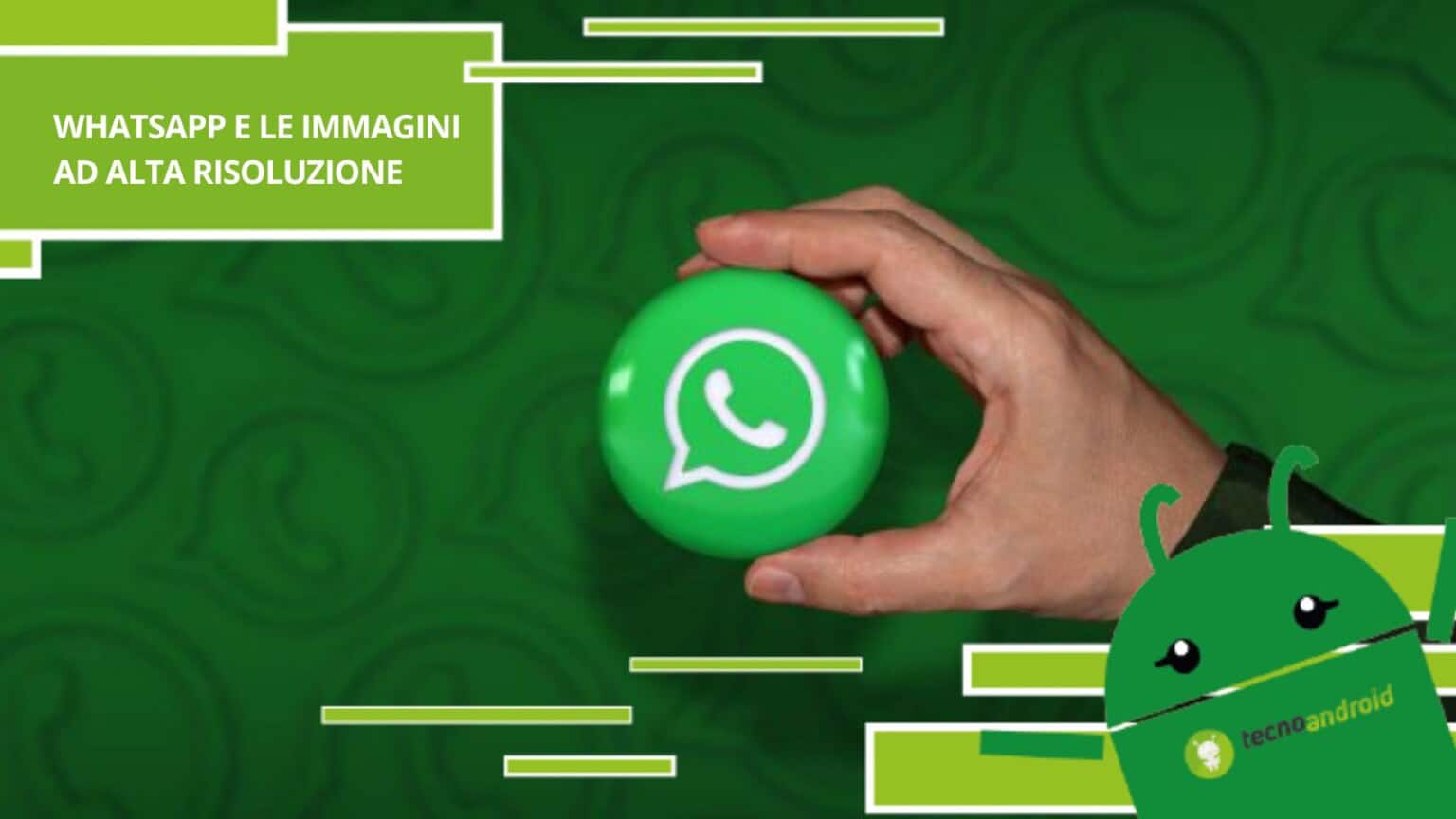 Whatsapp, finalmente possiamo inviare foto ad alta risoluzione