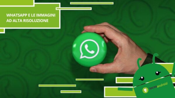 Whatsapp, finalmente possiamo inviare foto ad alta risoluzione