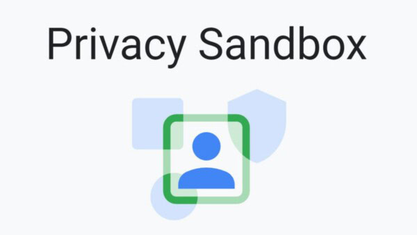Google Privacy Sandbox: cos'è e come funziona il progetto di tutela della privacy
