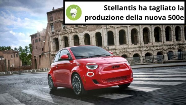 Stellantis ha tagliato la produzione della nuova 500e