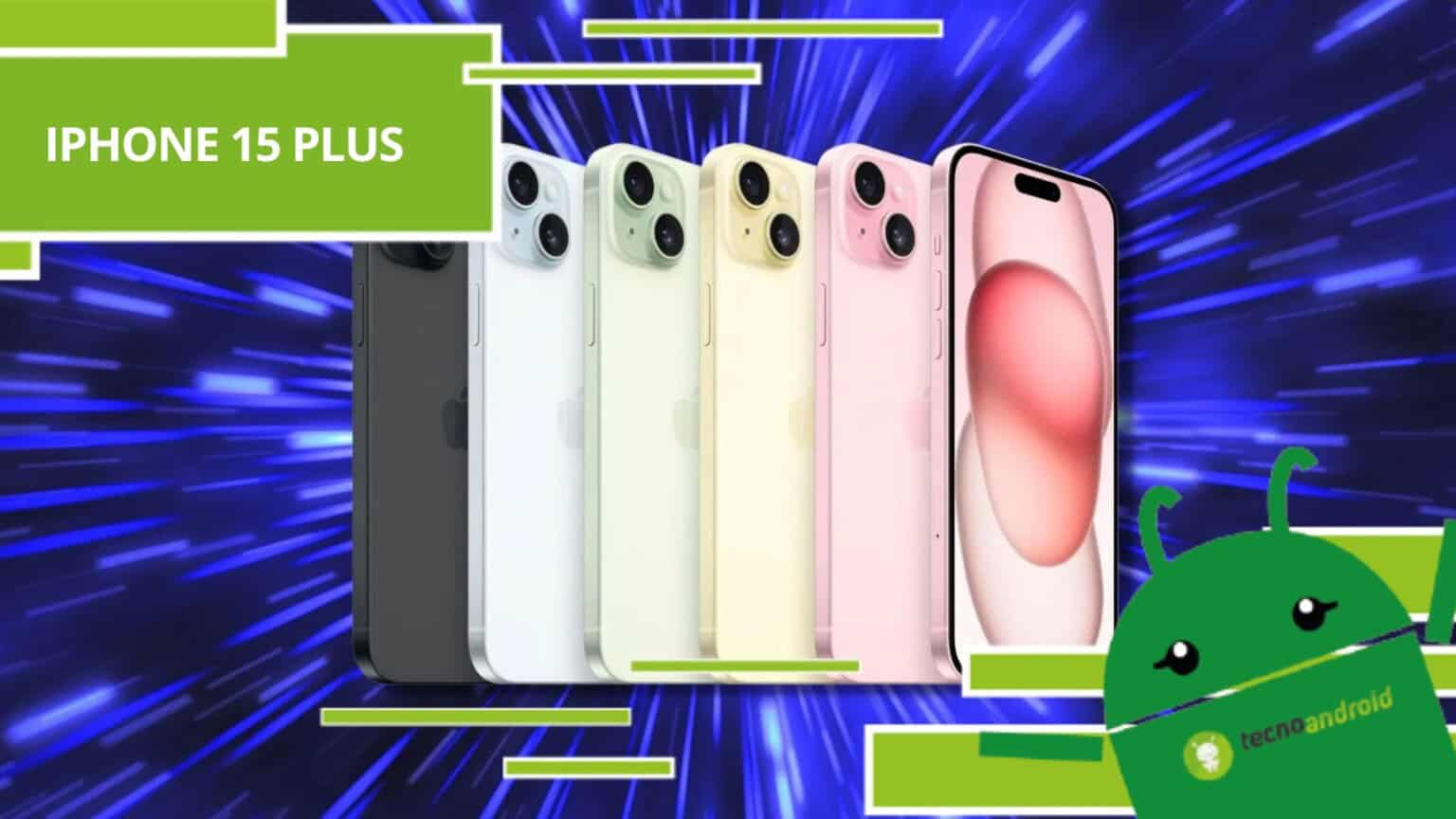 iPhone 15 Plus, se ami i dispositivi Apple devi sapere che ora puoi risparmiare più di 100 euro