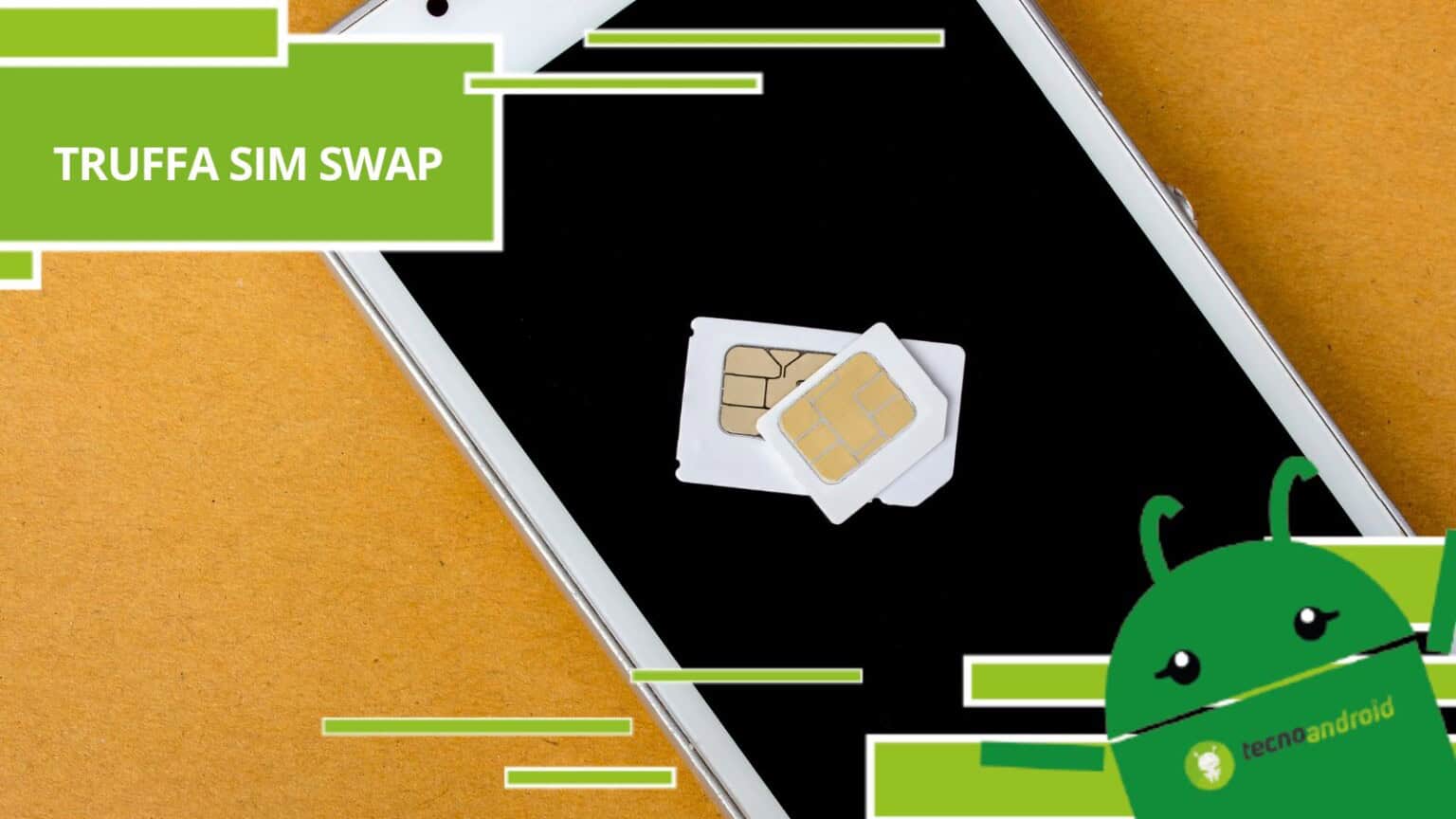 Truffa Sim Swap, i vostri dati personali sono in serio pericolo ora