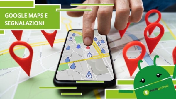 Google Maps, ognuno di noi può essere utile inserendo le segnalazioni manualmente