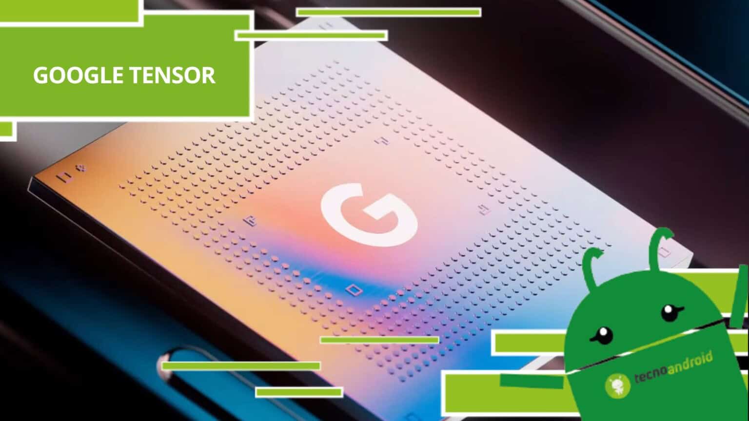 Google Tensor, nessuno vuole crederci eppure la sua partnership con Samsung sta per interrompersi