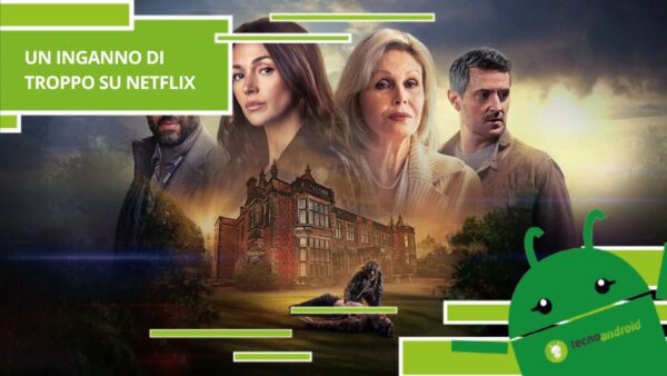 Un inganno di troppo, ecco cosa contraddistingue la serie Netflix dalle altre