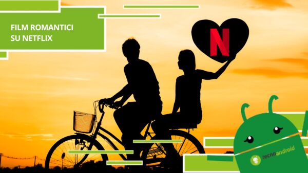 Netflix, se siete dei romanticoni non potete perdere questi film