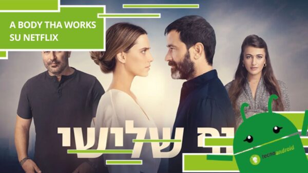 A Body That Works, direttamente da Israele arriva su Netflix la serie tv rivoluzionaria